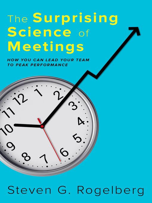 Title details for The Surprising Science of Meetings by Steven G. Rogelberg - Available